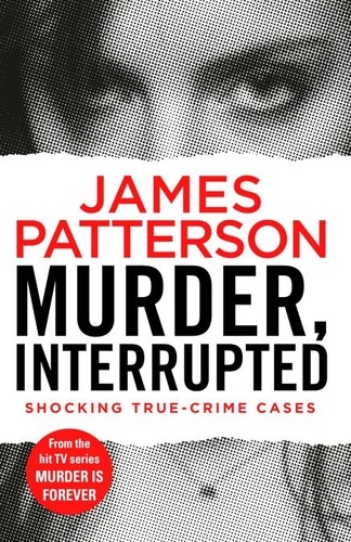 James Patterson - Murder, Interrupted - (Murder Is Forever: Volume 1).