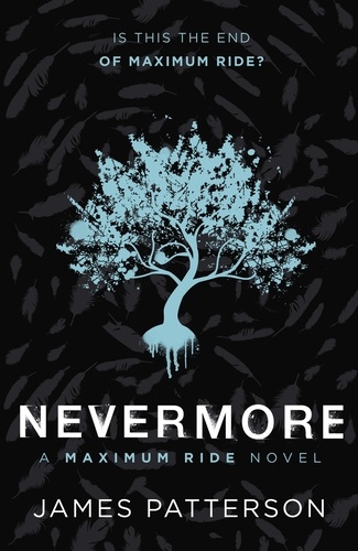 James Patterson - Nevermore: A Maximum Ride Novel - (Maximum Ride 8).