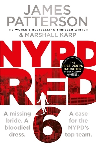 James Patterson - NYPD Red 6 - A missing bride. A bloodied dress. NYPD Red’s deadliest case yet.