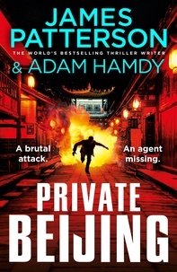 James Patterson et Adam Hamdy - Private Beijing - A brutal attack. An agent missing. (Private 17).