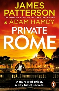 James Patterson et Adam Hamdy - Private Rome - A murdered priest. A city full of secrets. (Private 18).