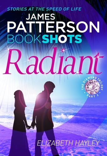 James Patterson et Elizabeth Hayley - Radiant - BookShots.