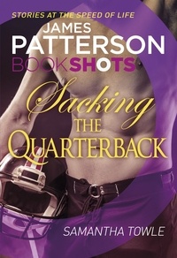 James Patterson et Samantha Towle - Sacking the Quarterback - BookShots.
