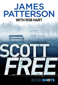 James Patterson - Scott Free - BookShots.