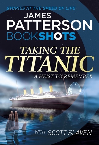 James Patterson - Taking the Titanic - BookShots.