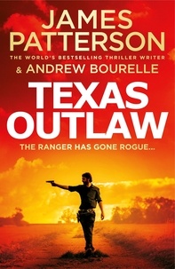James Patterson - Texas Outlaw - The Ranger has gone rogue....
