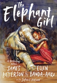 James Patterson et Ellen Banda-Aaku - The Elephant Girl.