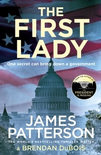 James Patterson - The First Lady - One secret can bring down a government.