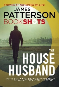 James Patterson - The House Husband - BookShots.