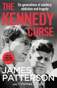 James Patterson - The Kennedy Curse - The shocking true story of America’s most famous family.