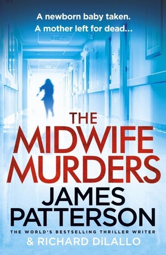 James Patterson - The Midwife Murders - A newborn baby taken. A twisted truth..