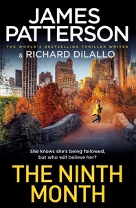 James Patterson - The Ninth Month - Someone is following her. But who will believe her?.