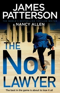 James Patterson - The No. 1 Lawyer - An Unputdownable Legal Thriller from the World’s Bestselling Thriller Author.