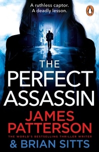 James Patterson - The Perfect Assassin - A ruthless captor. A deadly lesson..