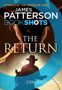James Patterson et Erin Knightley - The Return - BookShots.