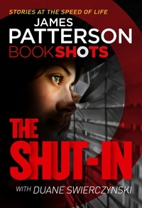 James Patterson - The Shut-In - BookShots.