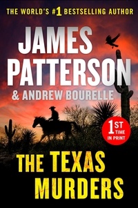 James Patterson et Andrew Bourelle - The Texas Murders - Everything Is Bigger in Texas--Especially the Murder Cases.
