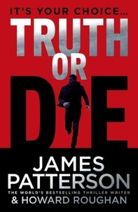 James Patterson et Howard Roughan - Truth or Die.