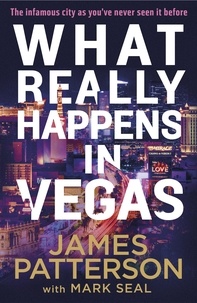 James Patterson - What Really Happens in Vegas - Discover the infamous city as you’ve never seen it before.