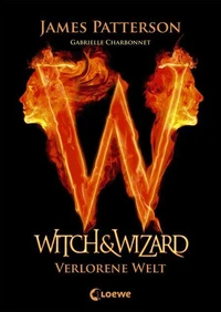 Witch &amp; Wizard (Band 1) - Verlorene Welt