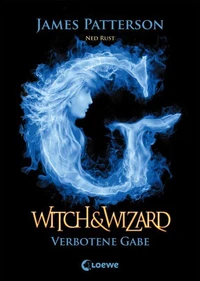 Witch &amp; Wizard (Band 2) – Verbotene Gabe