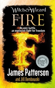 James Patterson - Witch &amp; Wizard: The Fire.