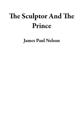  James Paul Nelson - The Sculptor And The Prince.