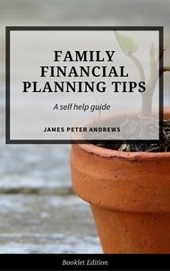  James Peter Andrews - Family Financial Planning Tips - Self Help.