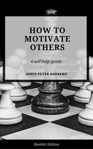  James Peter Andrews - How to Motivate Others - Self Help.