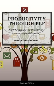  James Peter Andrews - Productivity Through PLF - Self Help.