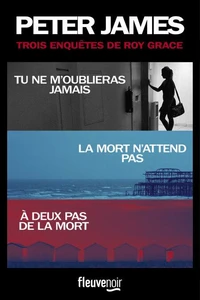 Trois enquêtes de Roy Grace - Tu ne m oublierasjamais / La mort n attend pas / À deux pas de la