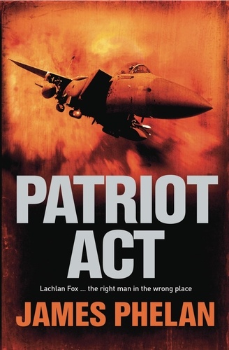 Patriot Act. A Lachlan Fox Thriller