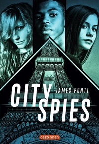 James Ponti - City Spies Tome 1 : .