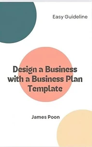 Design a Business  with a  Business Plan Template