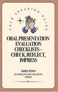 Oral Presentation  Evaluation Checklists – Check, Reflect, Impress