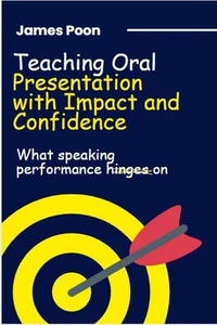 Teaching Oral Presentation with Impact and Confidence