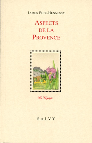 James Pope-Hennessy - Aspects de la Provence.