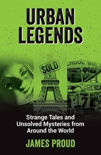 James Proud - Urban Legends - Strange Tales and Unsolved Mysteries from Around the World.