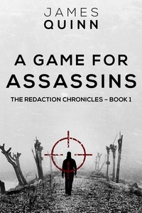  James Quinn - A Game For Assassins - The Redaction Chronicles, #1.