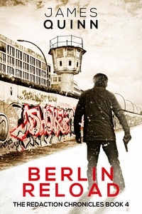  James Quinn - Berlin Reload - The Redaction Chronicles, #4.