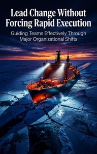 Lead Change Without Forcing Rapid Execution
