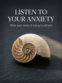 Listen to Your Anxiety