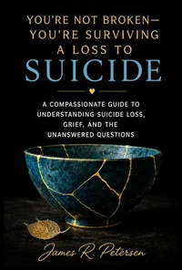 You’re Not Broken—You’re Surviving a Loss to Suicide