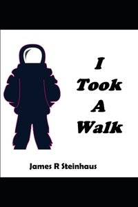  James R Steinhaus - I Took A Walk.