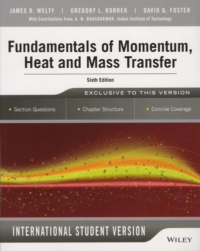 James-R Welty et Gregory-L Rorrer - Fundamentals of Momentum, Heat and Mass Transfer - International Student version.