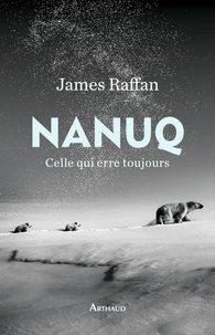 James Raffan - Nanuq - Celle qui erre toujours.