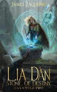  James Raquepau - Lia Dàn – Stone of Destiny - Dàn Cycle, #2.