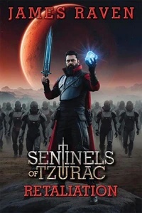 Retaliation: Sentinels of Tzurac saga book 3