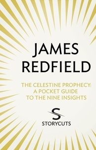 James Redfield - The Celestine Prophecy: A Pocket Guide To The Nine Insights (Storycuts).