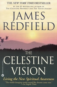 James Redfield - The Celestine Vision - Living the New Spiritual Awareness.